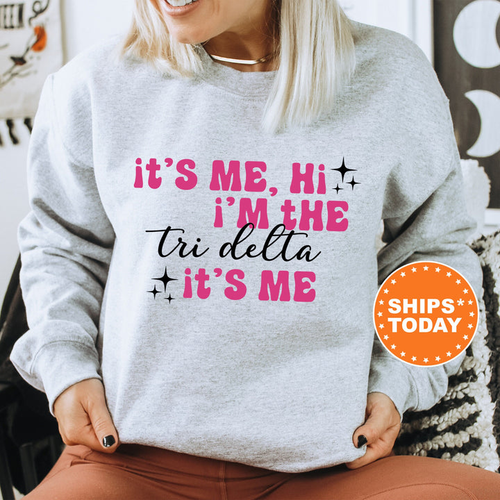 It's Me Hi I'm The Tri Delta It's Me | Delta Delta Delta Glimmer Sorority Sweatshirt | Big Little Sorority Gift | Sorority Apparel _ 15887g
