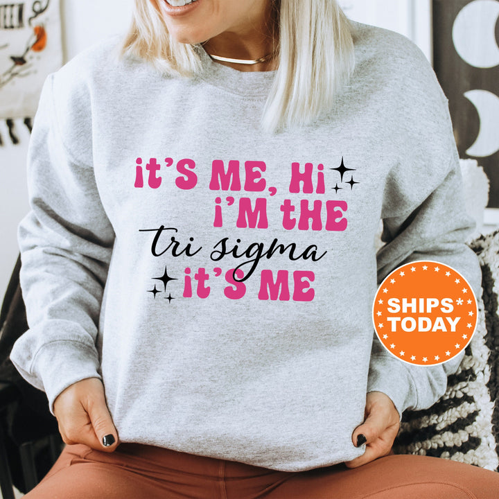 It's Me Hi I'm The Tri Sigma It's Me | Sigma Sigma Sigma Glimmer Sorority Sweatshirt | Big Little Sorority Gift | Sorority Apparel _ 15900g