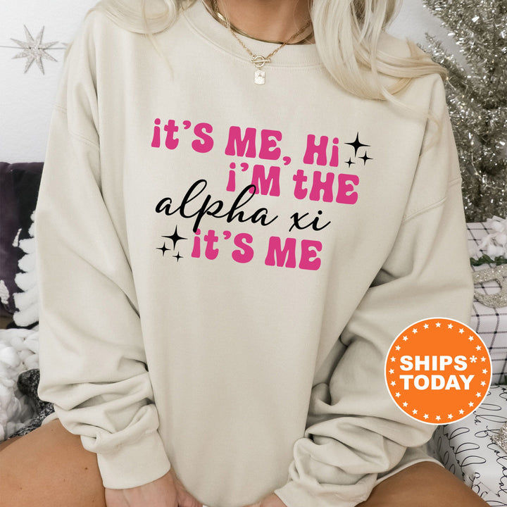 It's Me Hi I'm The Alpha Xi It's Me | Alpha Xi Delta Glimmer Sorority Sweatshirt | Big Little Sorority Gift | Sorority Apparel _ 15885g