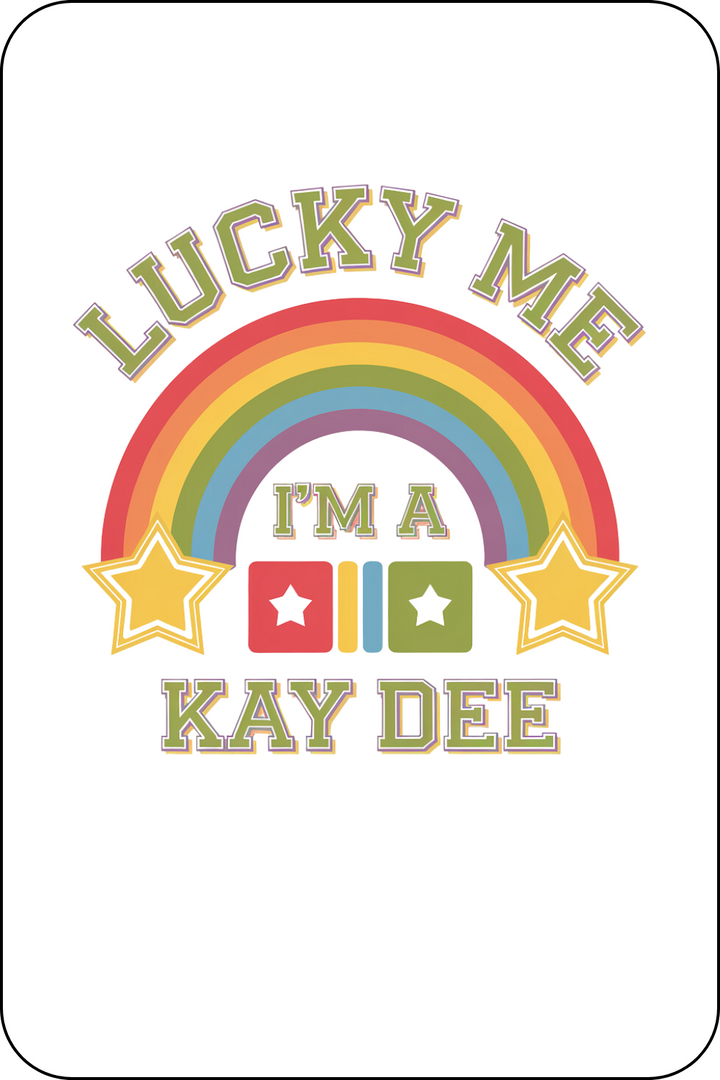 Custom Lucky Me I'm a Kay Dee