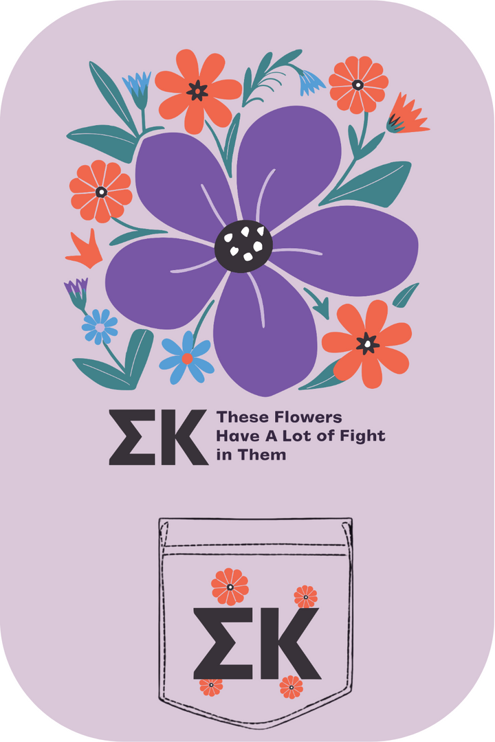 Custom These Flowers Have A Lot of Fight In Them Sigma Kappa