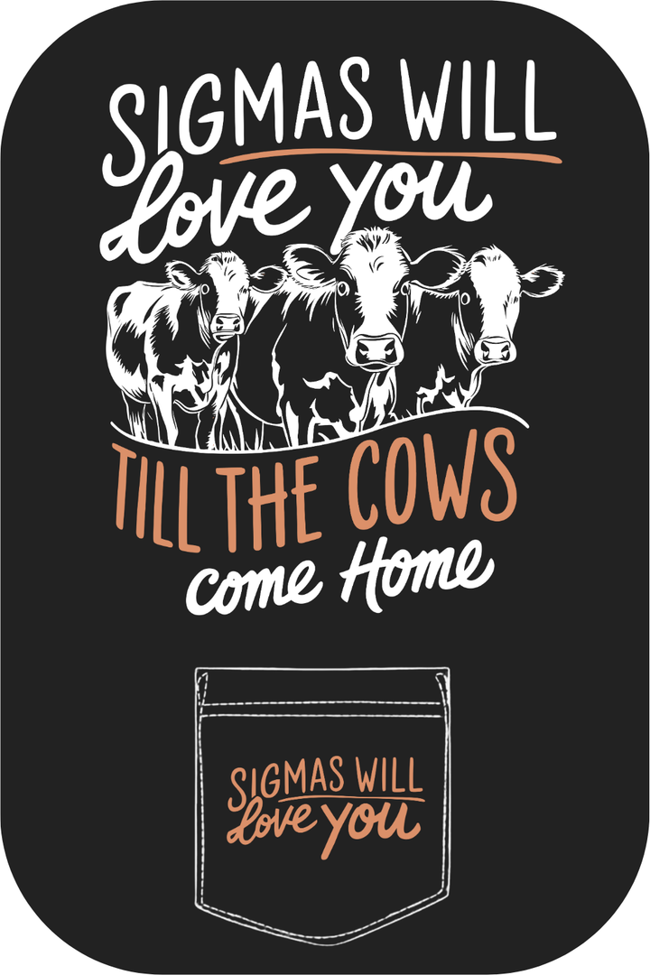 Custom Sigmas Will Love You Till The Cows Come Home