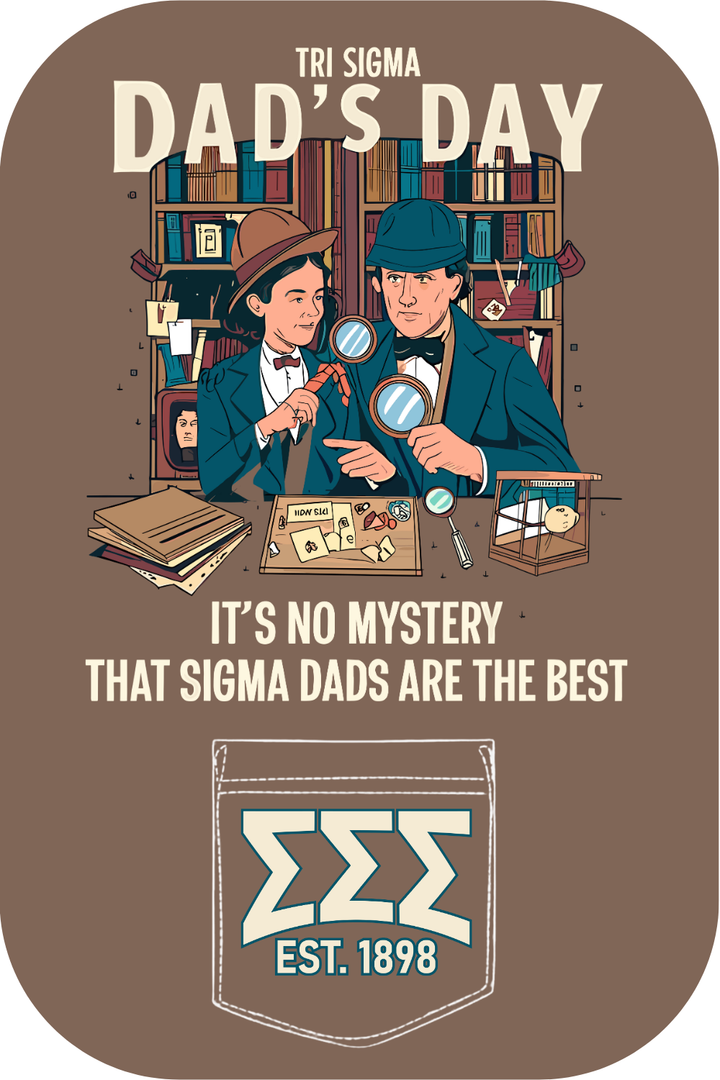 Custom Tri Sigma Dad's Day It's No Mystery