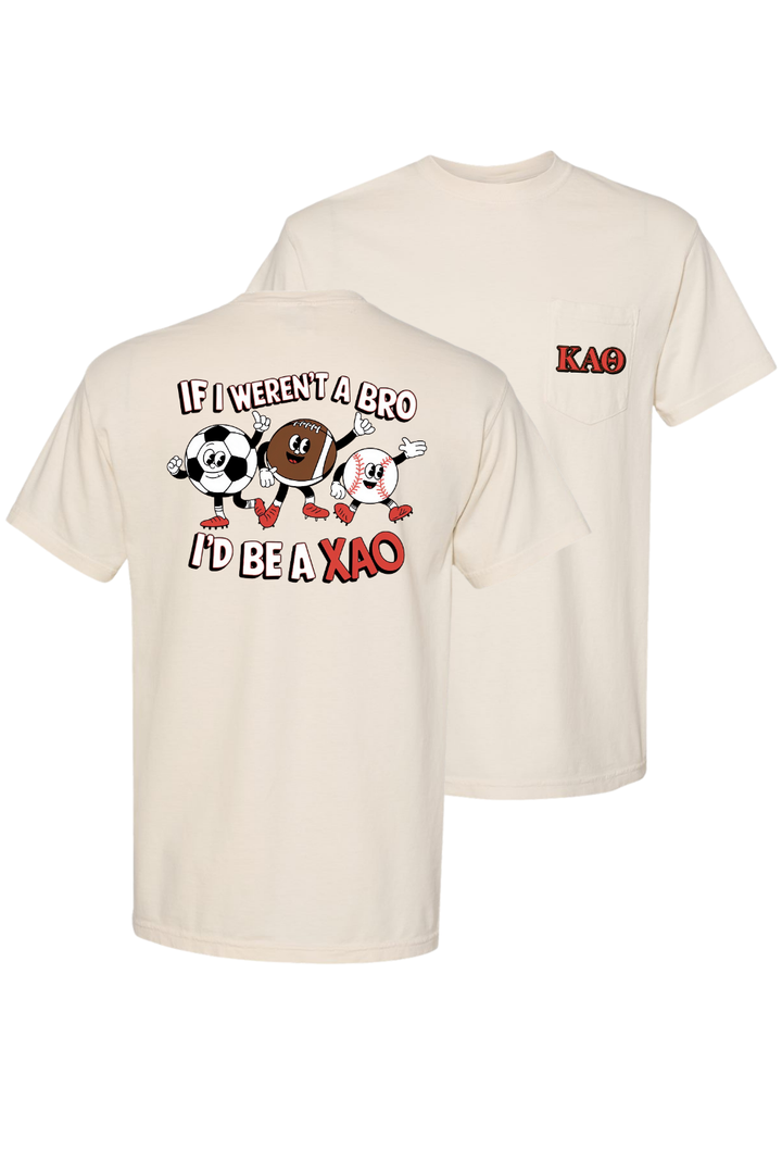 Custom If I Weren't A Bro I'd Be A XAO