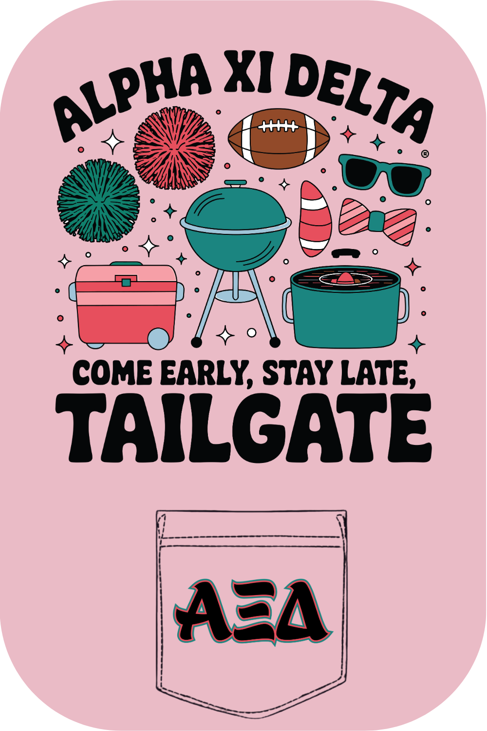 Custom Alpha Xi Delta Come Early Stay Late Tailgate
