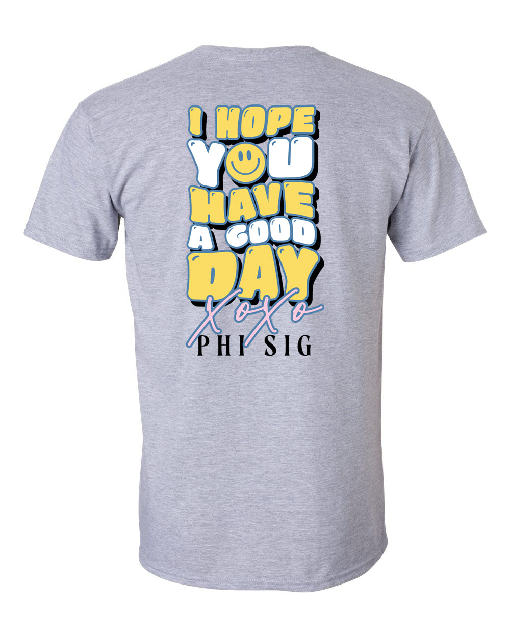 a grey t - shirt that says i hope you have a good day