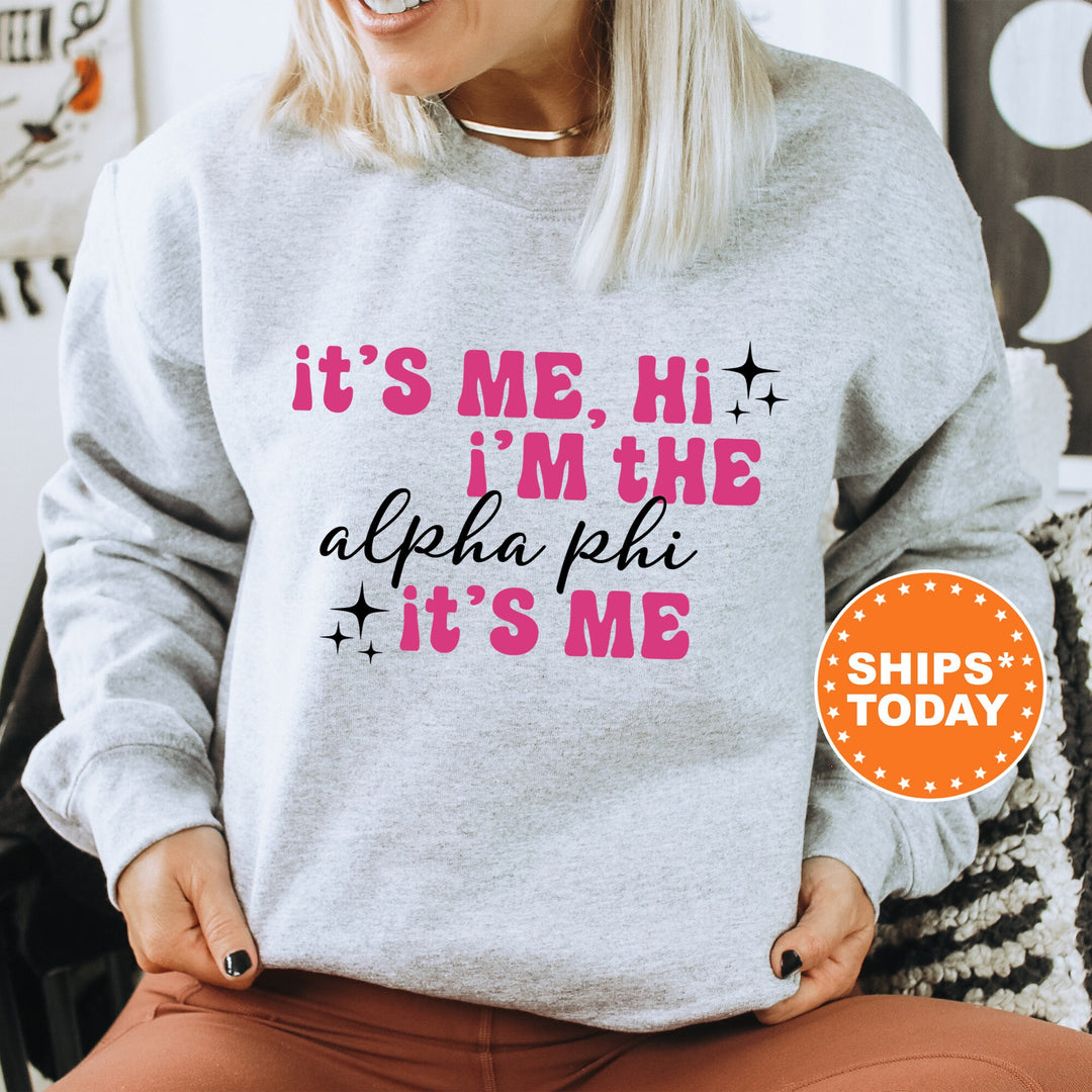 It's Me Hi I'm The Alpha Phi It's Me | Alpha Phi Glimmer Sorority Sweatshirt | Big Little Sorority Gift | Sorority Apparel _ 15882g