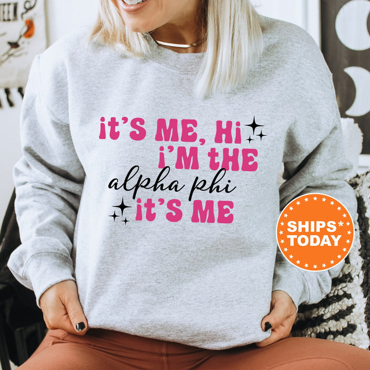 It's Me Hi I'm The Alpha Phi It's Me | Alpha Phi Glimmer Sorority Sweatshirt | Big Little Sorority Gift | Sorority Apparel _ 15882g