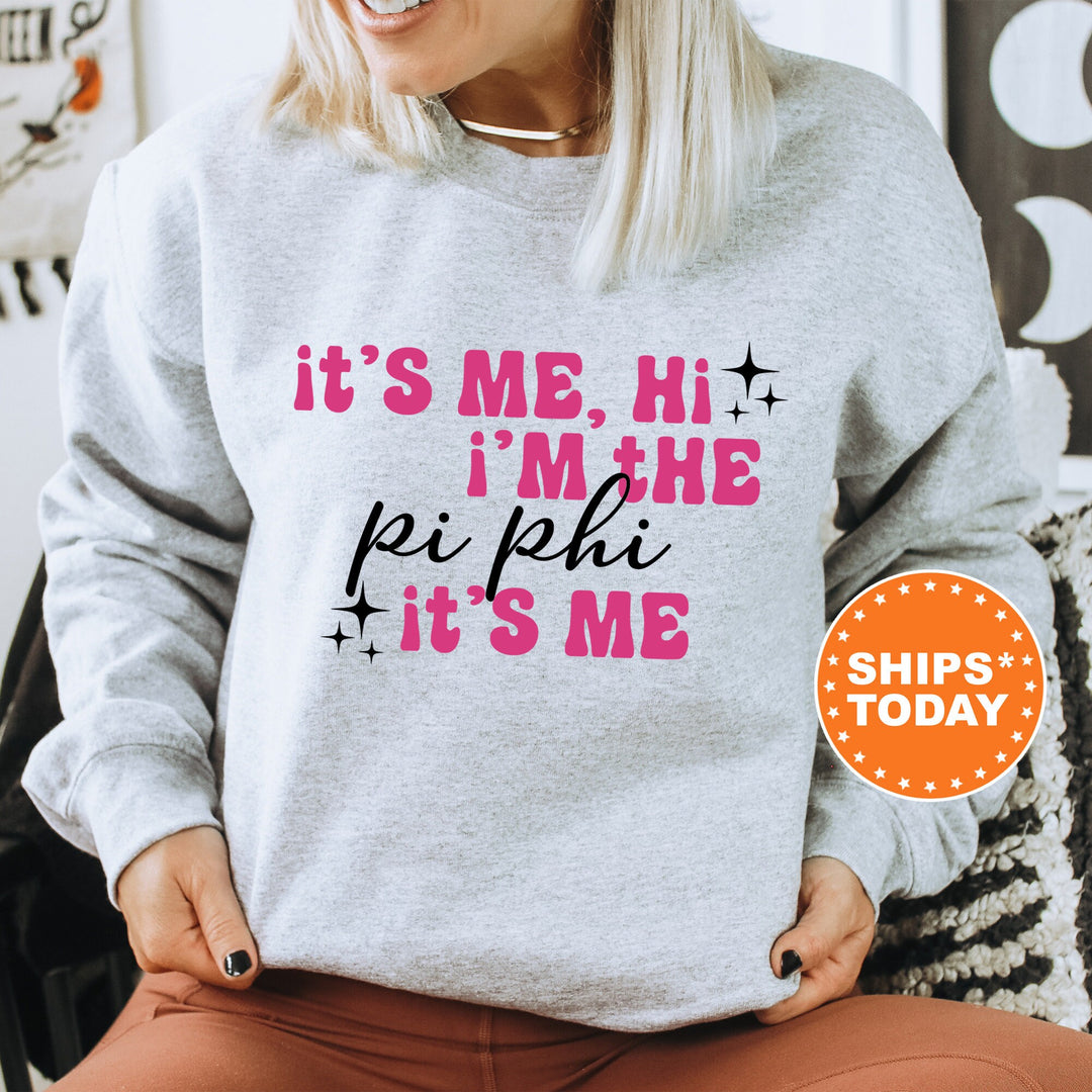 It's Me Hi I'm The Pi Phi It's Me | Pi Beta Phi Glimmer Sorority Sweatshirt | Big Little Reveal | Sorority Gift | Sorority Apparel _ 15897g