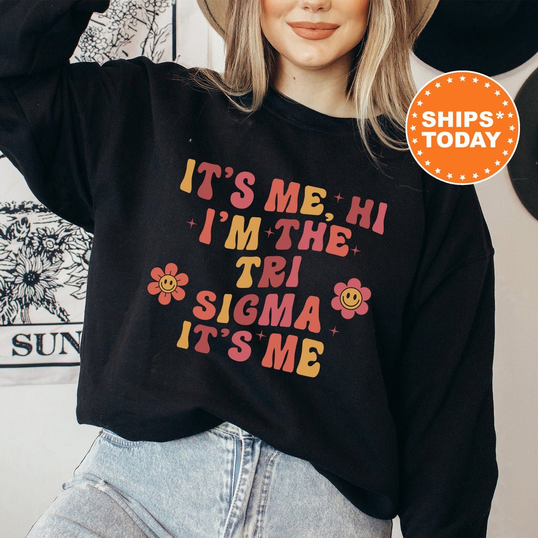 It's Me Hi I'm The Tri Sigma It's Me | Sigma Sigma Sigma Azalea Sorority Sweatshirt | Sorority Apparel | Big Little Sorority Gifts _ 15874g